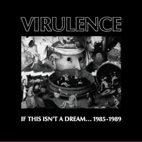 Virulence – If This Isn’t A Dream… 1985-1989