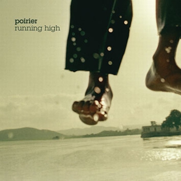 Poirier – Running High