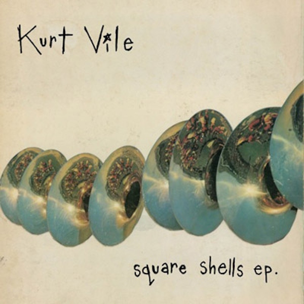 Kurt Vile – Square Shells EP