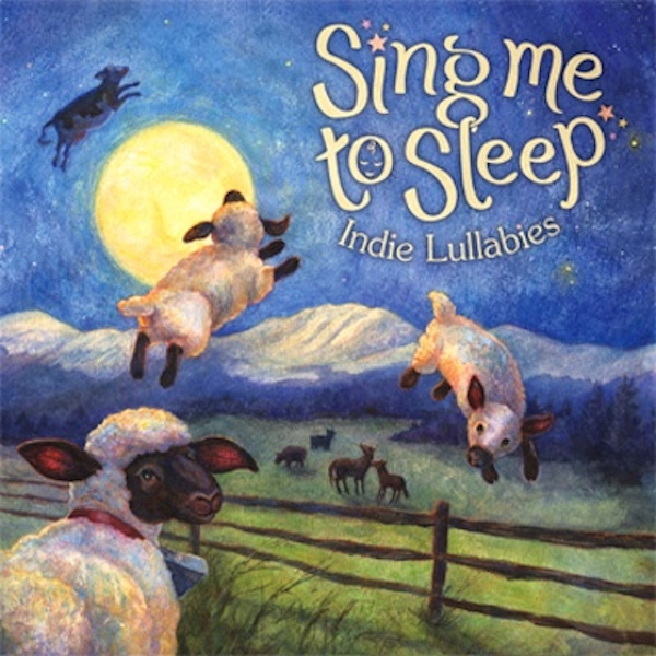 Various Artists – Sing Me To Sleep: Indie Lullabies