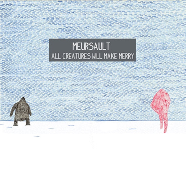 Meursault – All Creatures Will Make Merry
