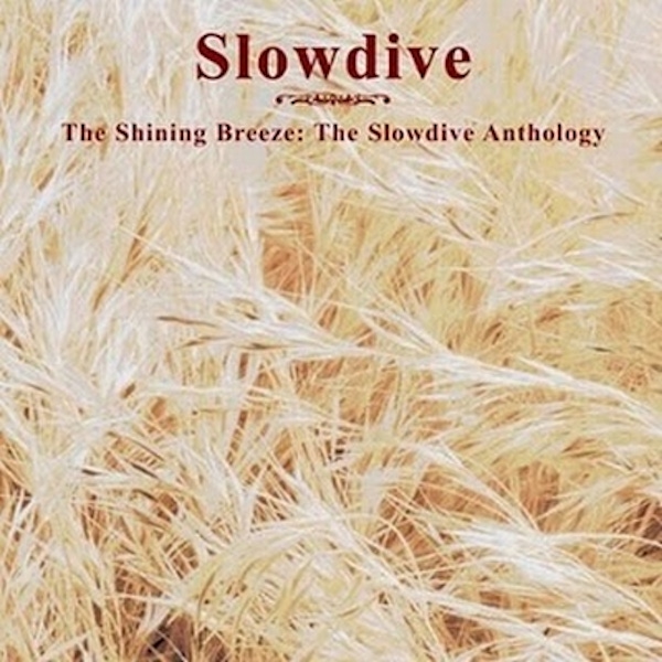 Slowdive – The Shining Breeze Anthology