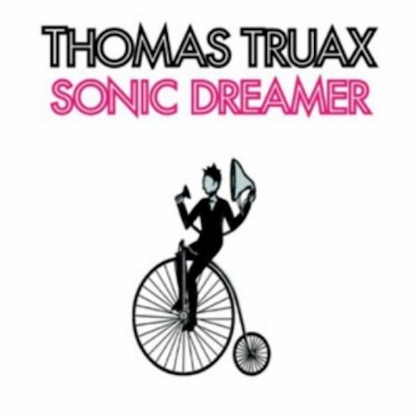 Thomas Truax – Sonic Dreamer