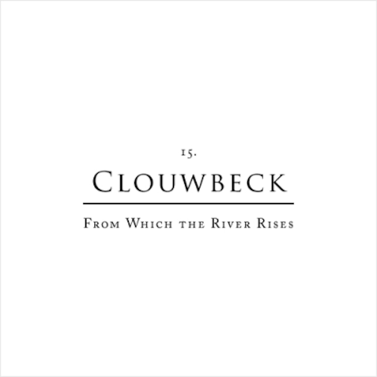 Clouwbeck – From Which the River Rises