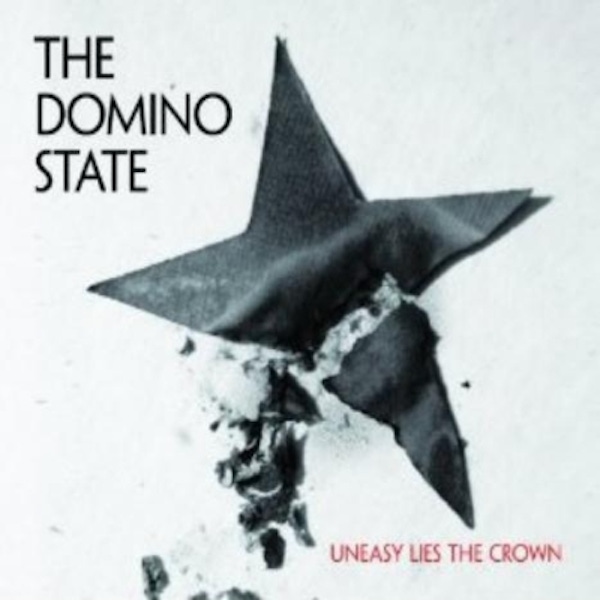The Domino State – Uneasy Lies the Crown