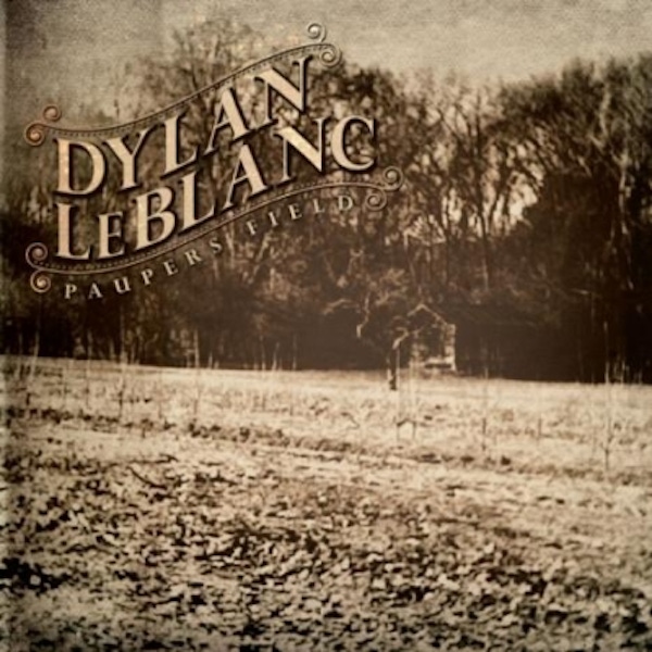Dylan LeBlanc – Paupers Field