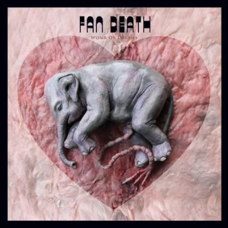 Fan Death – Womb of Dreams