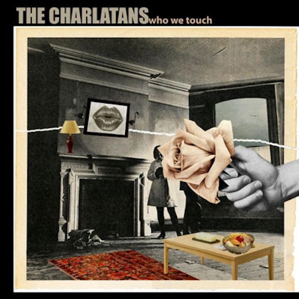 The Charlatans – Who We Touch