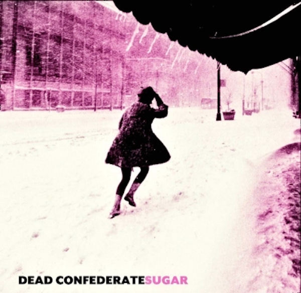 Dead Confederate – Sugar