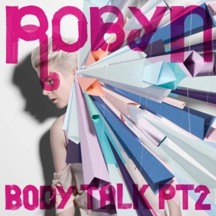 Robyn – Body Talk Pt 2