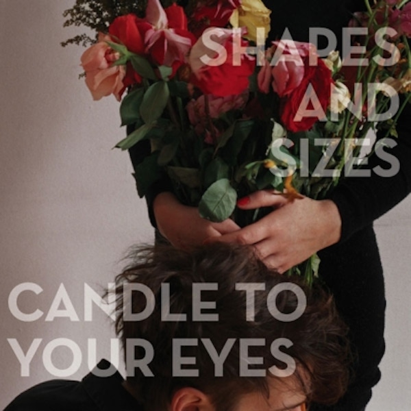 Shapes and Sizes – Candle to Your Eyes
