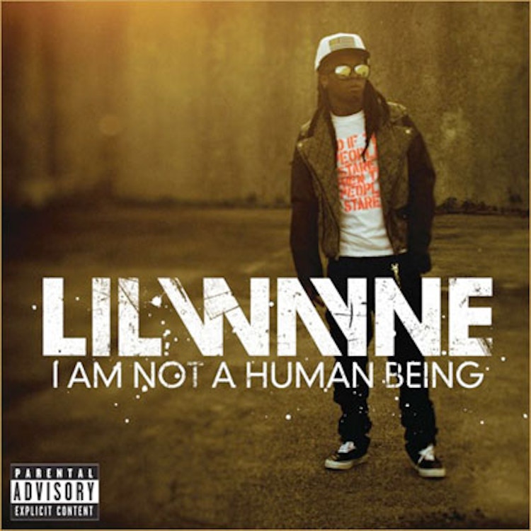Lil Wayne – I Am Not a Human Being