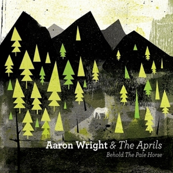 Aaron Wright & The Aprils – Behold The Pale Horse