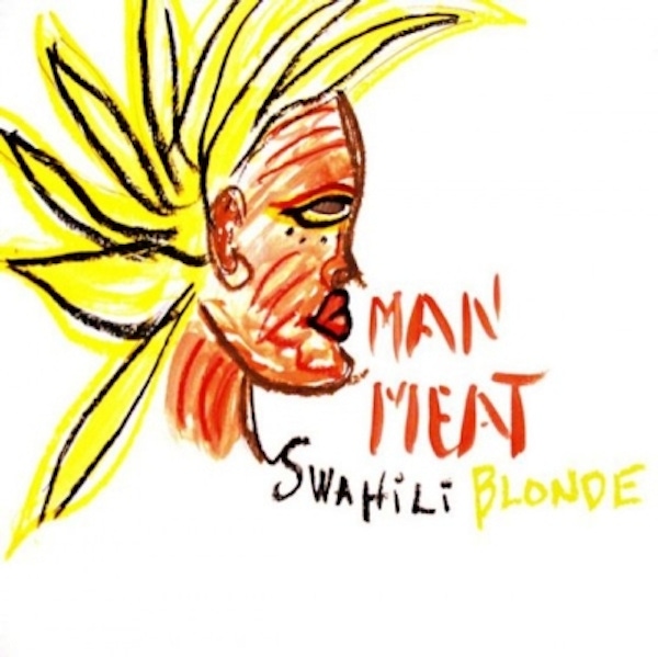 Swahili Blonde – Man Meat