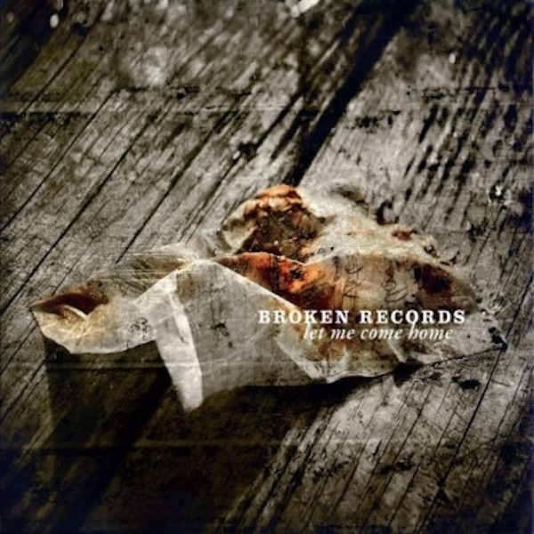 Broken Records – Let Me Come Home