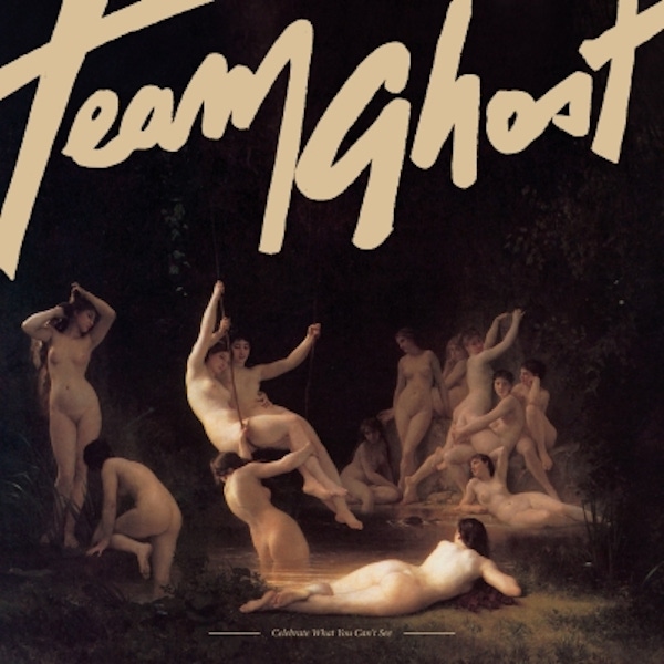 Team Ghost – Celebrate What You Can’t See