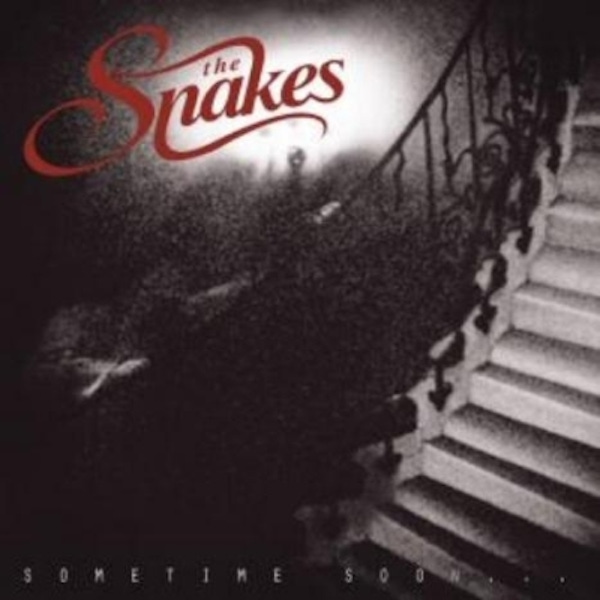 The Snakes – Sometime Soon&#8230;