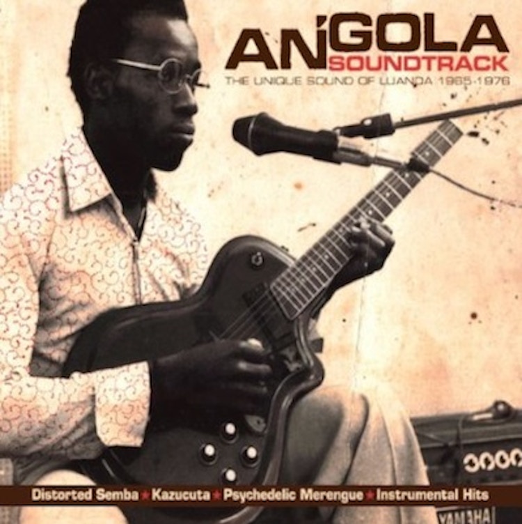 Various Artists – Angola Soundtrack: The Unique Sound of Luanda 1965 – 1976
