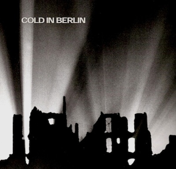 Cold In Berlin – Give Me Walls