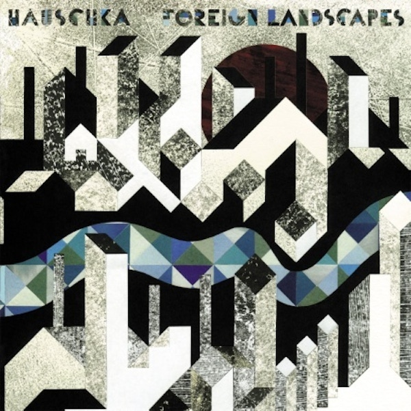 Hauschka – Foreign Landscapes