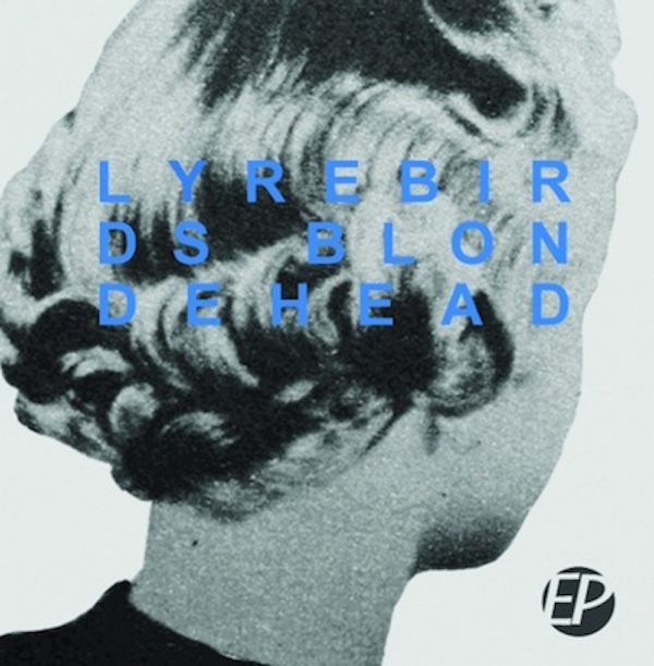 Lyrebirds – The Blondehead EP