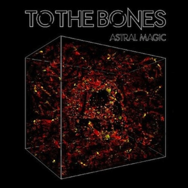 To the Bones – Astral Magic EP