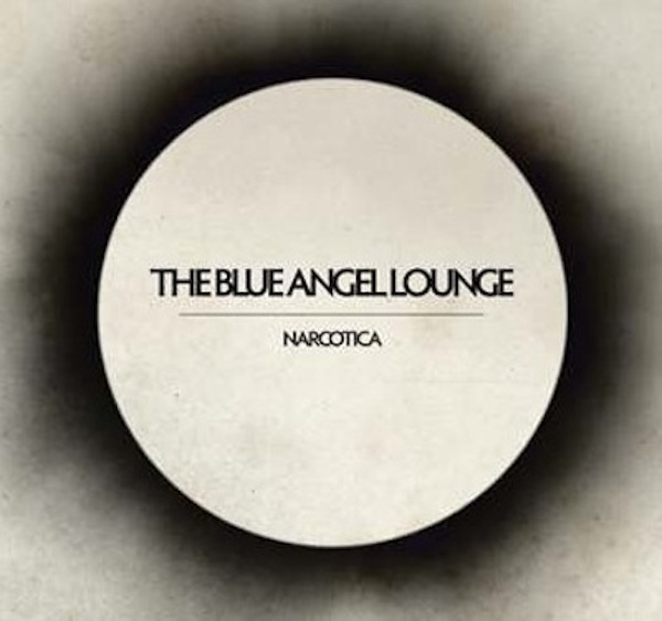 The Blue Angel Lounge – Narcotica