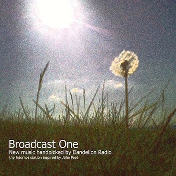 Various Artists: Broadcast One: New Music Handpicked By Dandelion Radio