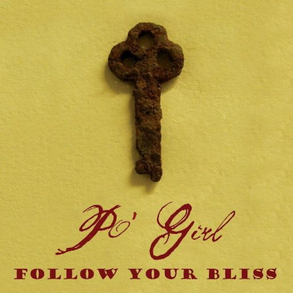 Po’ Girl – Follow Your Bliss