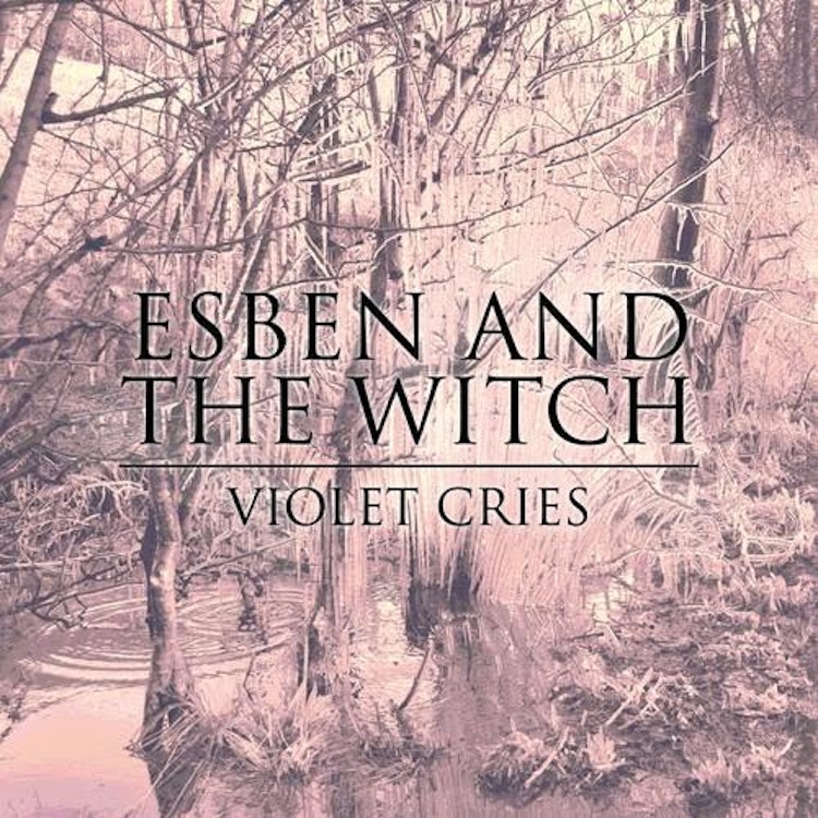 Esben and the Witch – Violet Cries