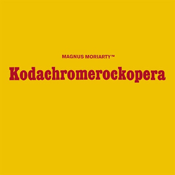 Magnus Moriarty – Kodachromerockopera