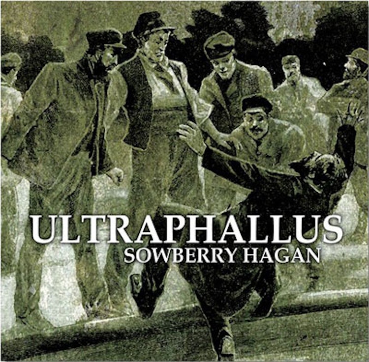 Ultraphallus – Sowberry Hagan