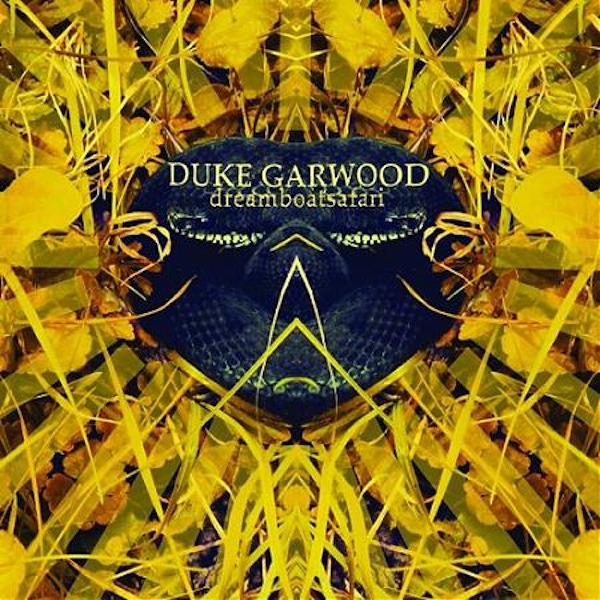 Duke Garwood – Dreamboatsafari