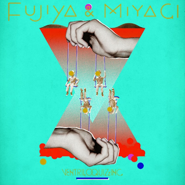 Fujiya & Miyagi – Ventriloquizzing