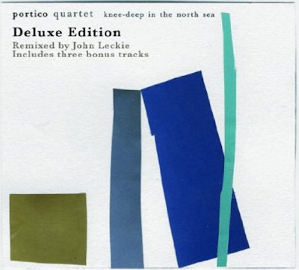 Portico Quartet – Knee-Deep in the North Sea (Deluxe Edition)