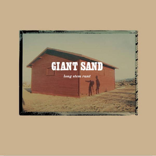 Giant Sand – Long Stem Rant / Swerve (25th Anniversary Reissues)