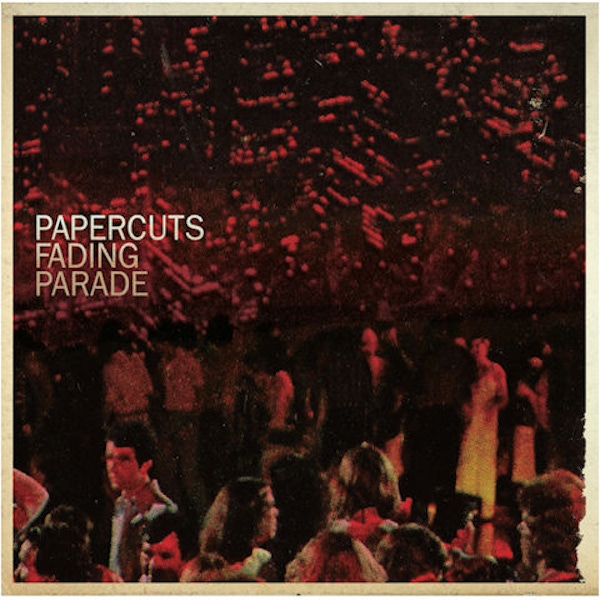 Papercuts – Fading Parade