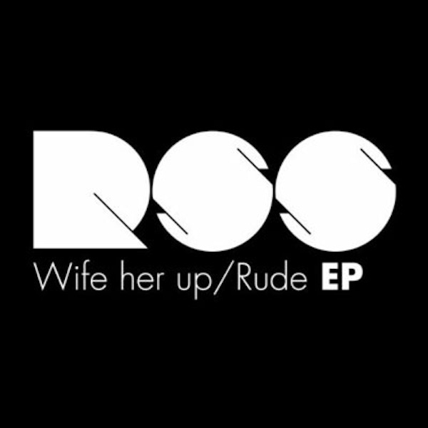 RSS – Wife Her Up/Rude EP