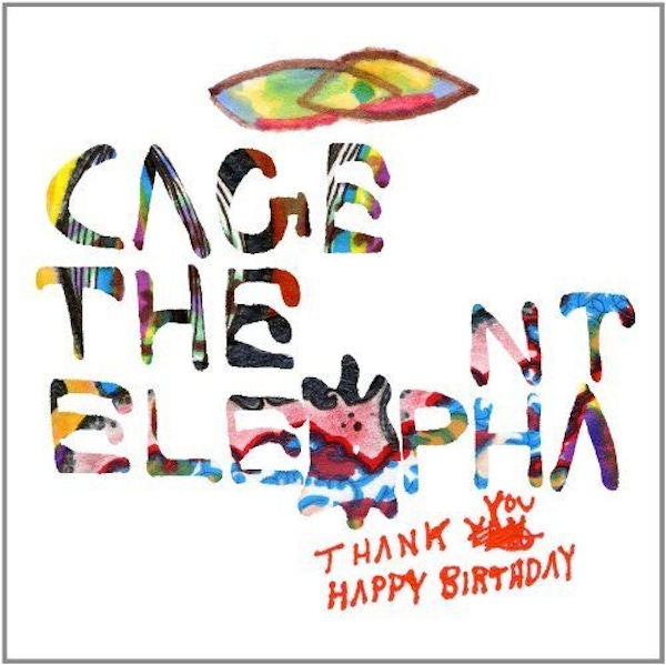 Cage the Elephant – Thank You, Happy Birthday