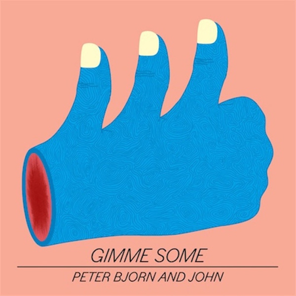 Peter, Bjorn and John – Gimme Some