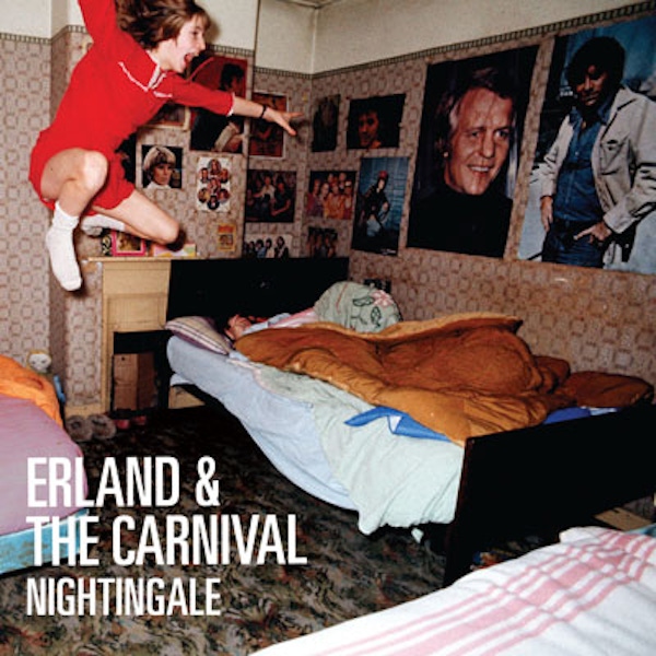 Erland & The Carnival – Nightingale