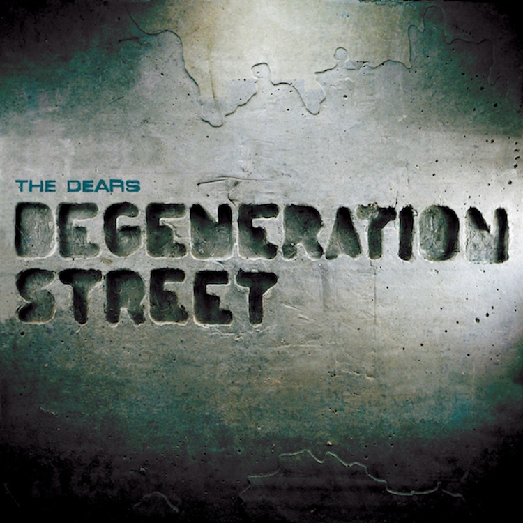 The Dears – Degeneration Street