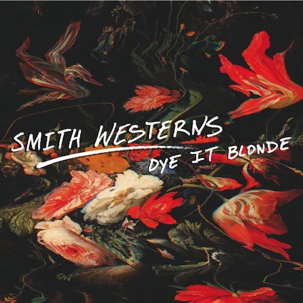 Smith Westerns – Dye It Blonde