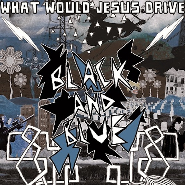 What Would Jesus Drive – Black and Blue