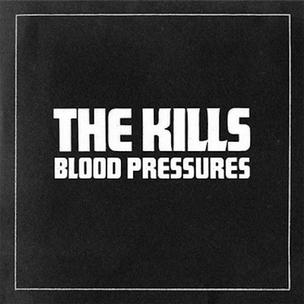 The Kills – Blood Pressures