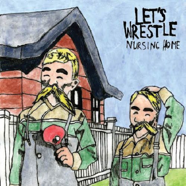 Let's Wrestle – Nursing Home