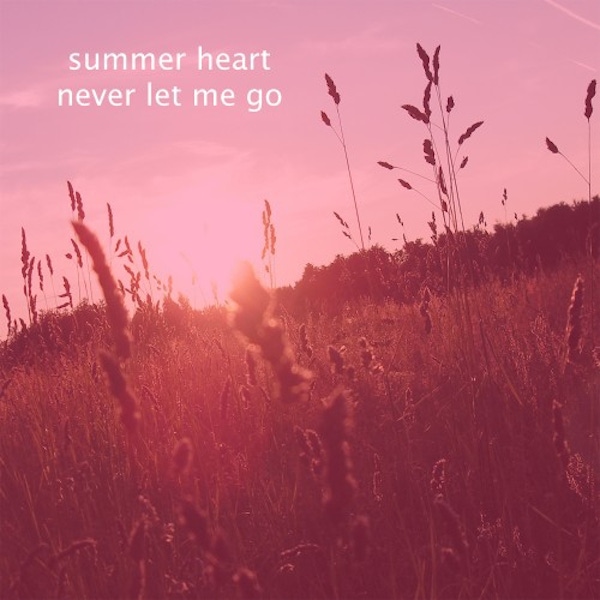 Summer Heart – Never Let Me Go