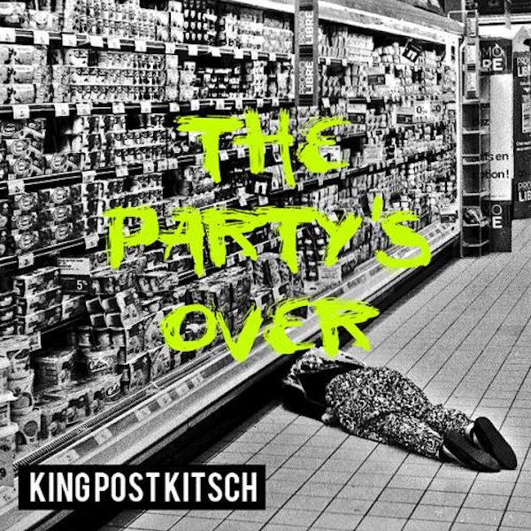 King Post Kitsch – The Party's Over