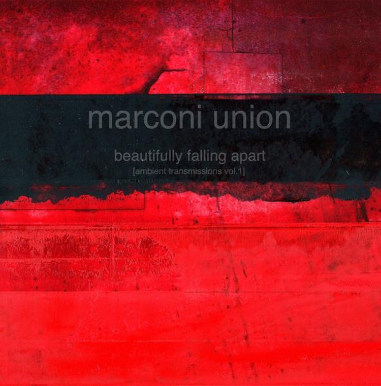 Marconi Union – Beautifully Falling Apart (Ambient Transmissions Vol 1)