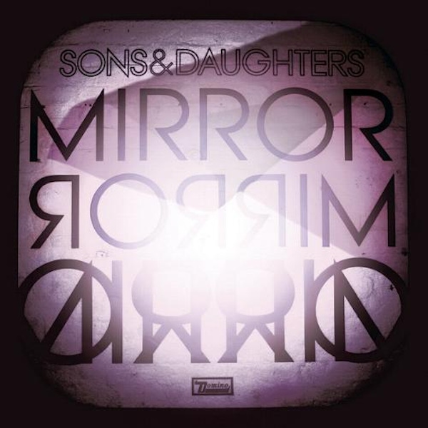 Sons And Daughters – Mirror Mirror